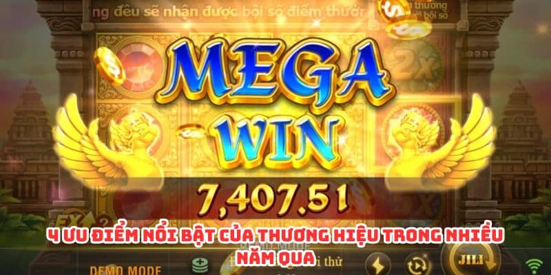 4 ưu điểm nổi bật của thương hiệu trong nhiều năm qua