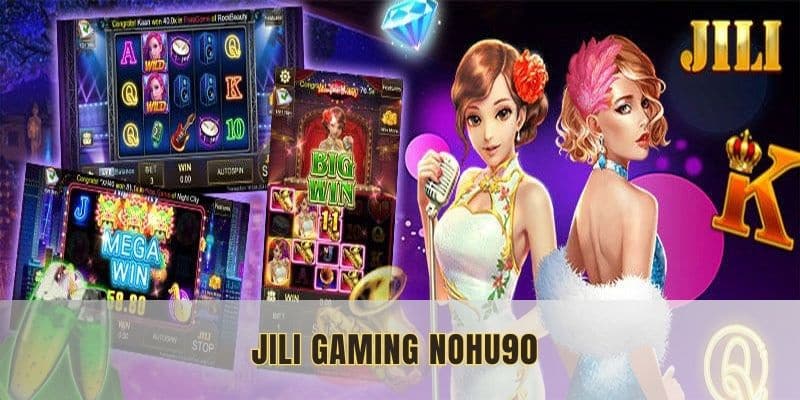 JiLi Gaming Nohu90: Sảnh Kho Báu Nổ Hũ, Đỉnh Cao 2025