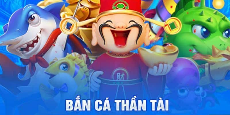 Bắn Cá Thần Tài - Game Giải Trí Đơn Giản Với Phần Thưởng Lớn