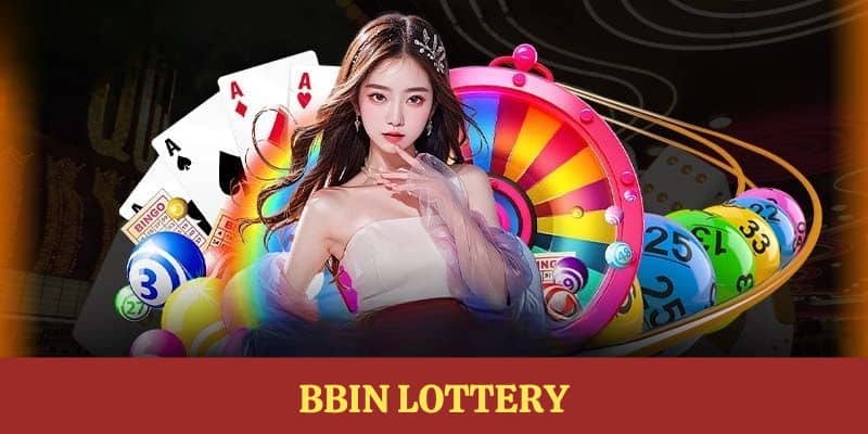 BBin Lottery - Sảnh Cược Xổ Số Trực Tuyến Top 1 Việt Nam