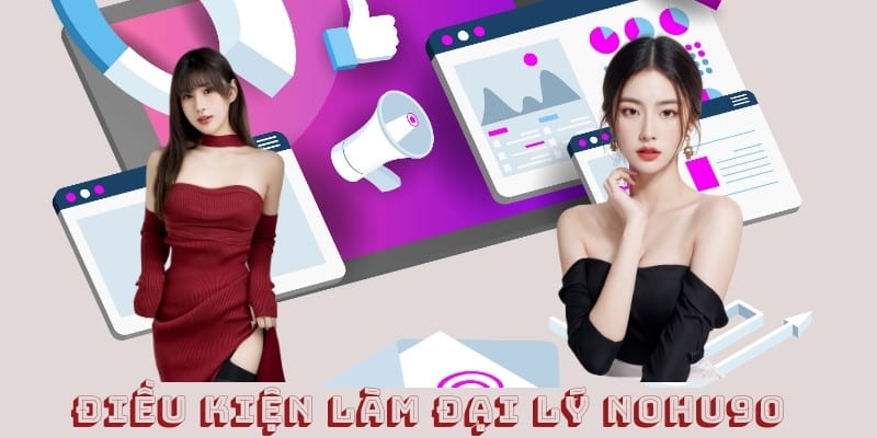 Các điều kiện cần thỏa mãn để làm đại lý Nohu90