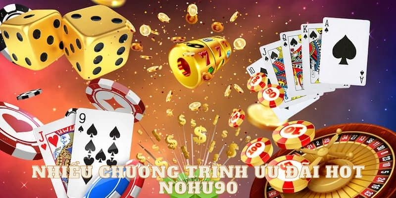 Nohu90 triển khai hàng loạt sự kiện ưu đãi hot cho thành viên