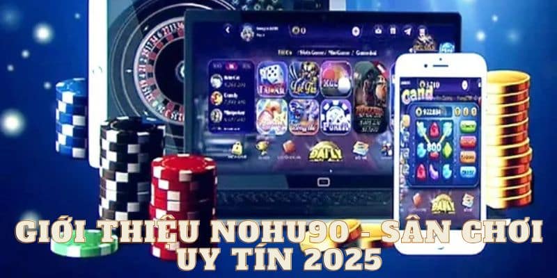 Tổng quan giới thiệu Nohu90