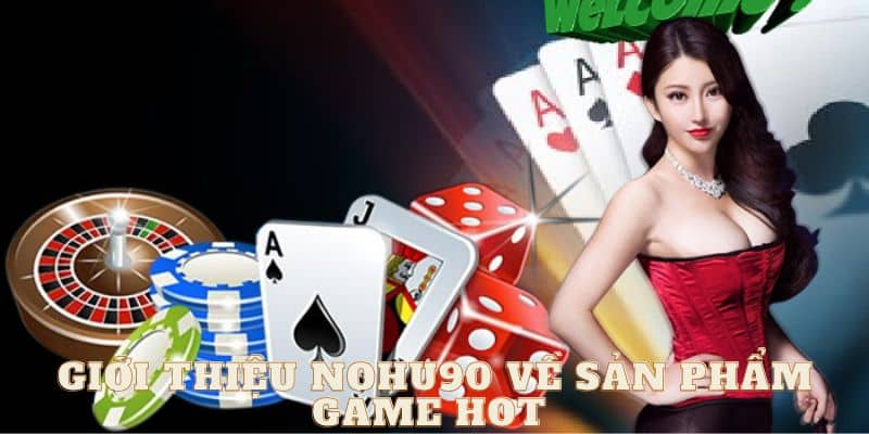 Nohu90 thành công giữ chân người chơi chính là kho game đồ sộ