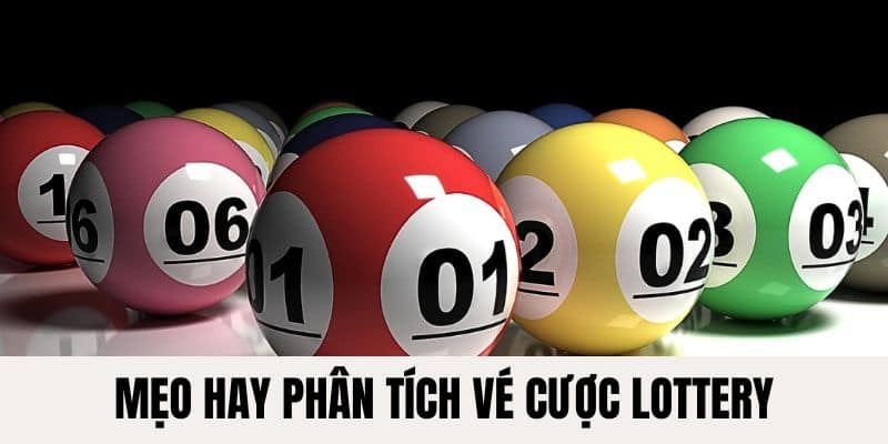 Mẹo hay khi phân tích từng vé cược Lottery