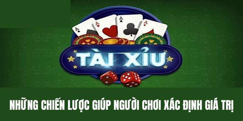 Những chiến lược giúp người chơi xác định giá trị