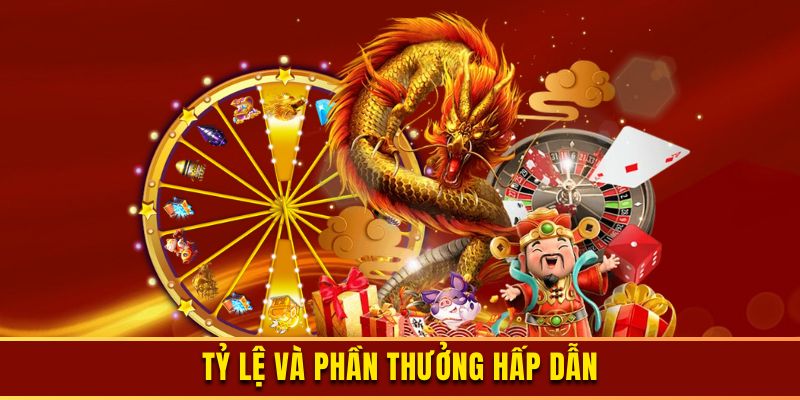 Tỷ lệ và phần thưởng hấp dẫn
