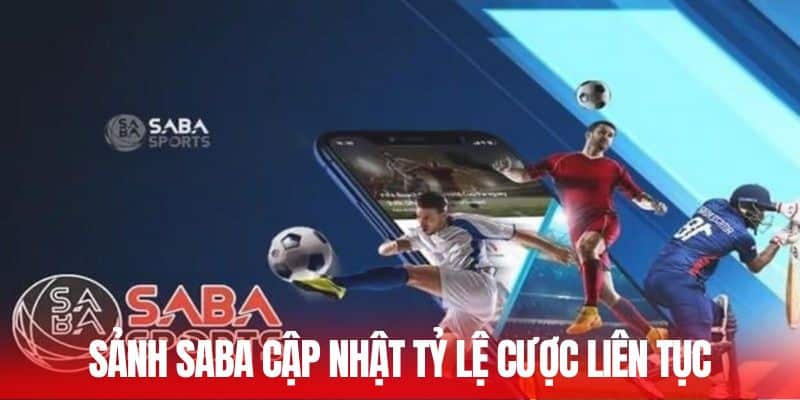 Sảnh SABA cập nhật tỷ lệ cược liên tục