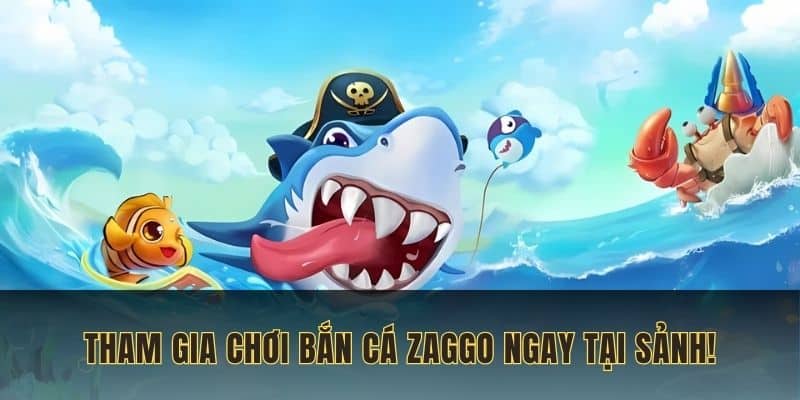 Tham gia chơi Bắn Cá Zaggo Nohu90 ngay!