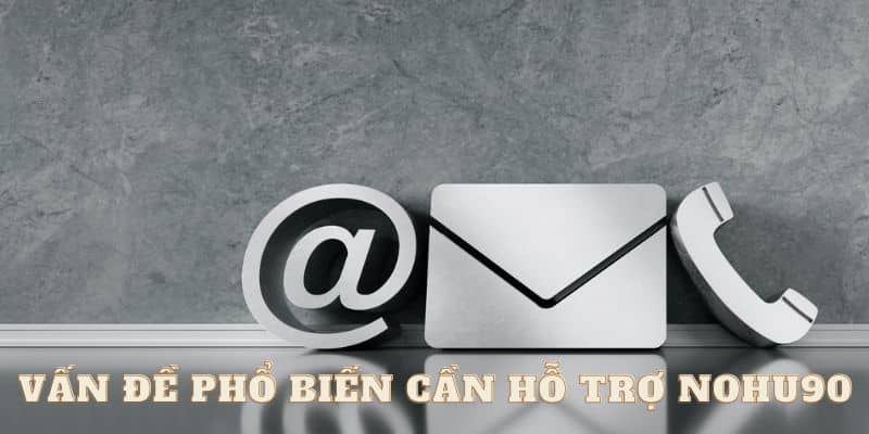 Những vấn đề phổ biến của người chơi đến với Nohu90